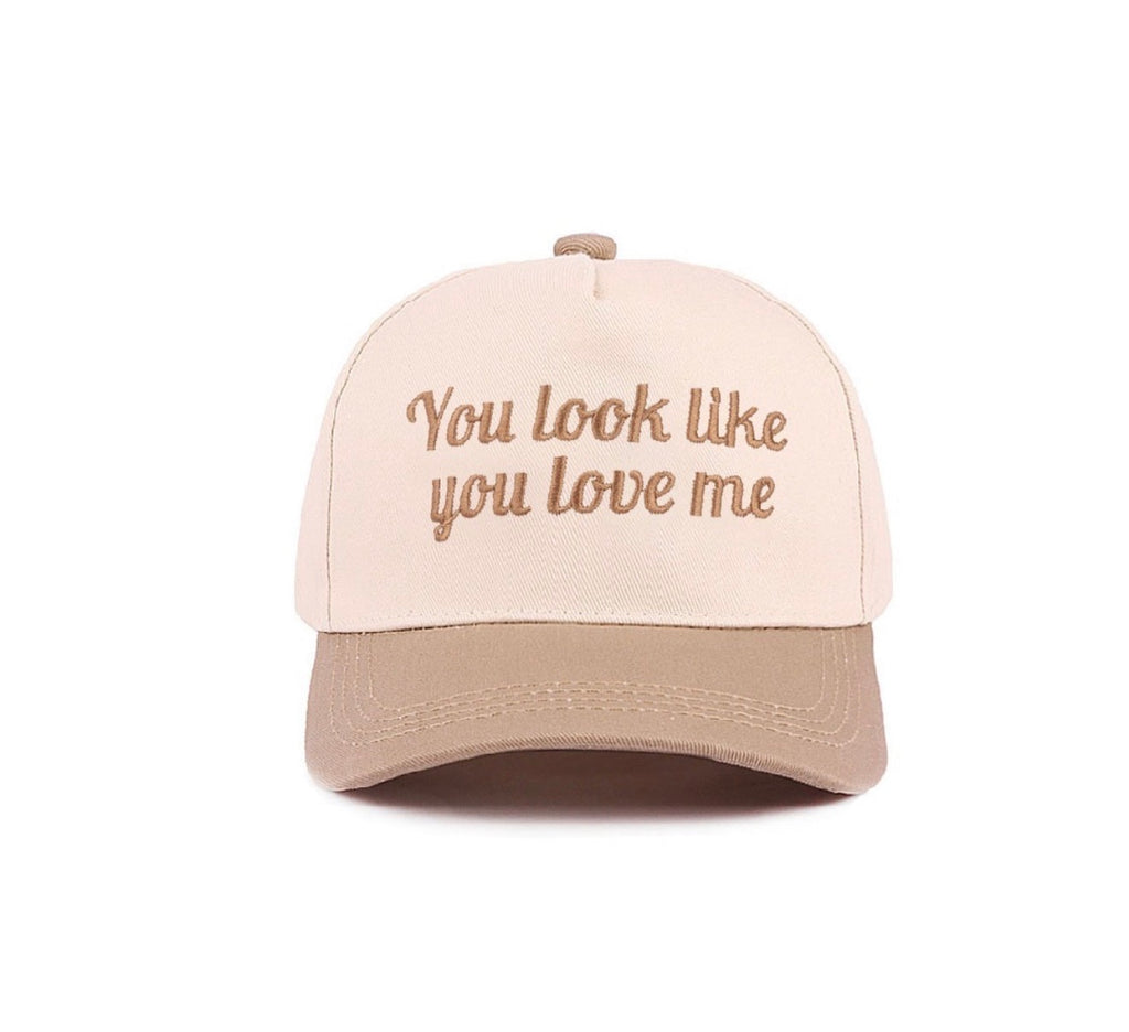 You Look Like You Love Me Hat