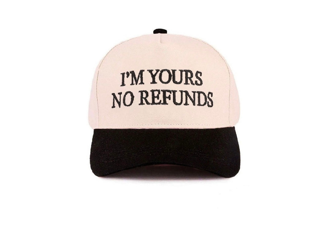 I’m Yours No Refunds Hat
